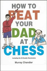 book_cover_for _how_to_beat_your_dad_at_chess