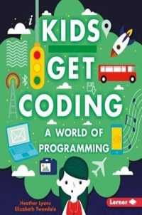 book cover for kids get coding a world of programming by heather lyons