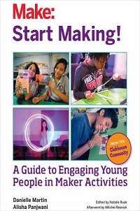book cover for make start making a guide to engaging young people in maker activities by danielle martin