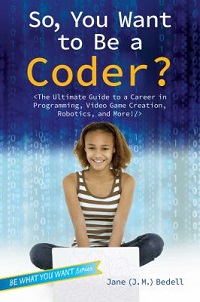 book cover for so you want to be a coder by jane bedell