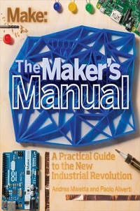 book cover for the makers manual a practical guide to the new industrial revolution by paolo aliverti