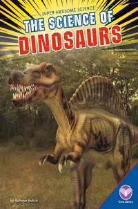 book cover for the science of dinosaurs by kathryn hulick