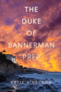 book cover for the duke of bannerman prep by katie a. nelson: a house stands on the edge of a cliff looking out over the ocean, the sky lit in shades of indigo and orange with the sunset.