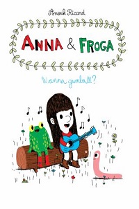 book cover for anna and froga wanna gumball by anouk ricard