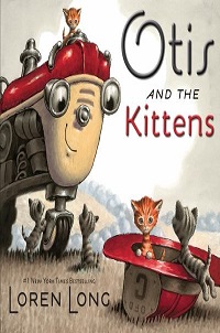 book cover for otis and the kittens by loren long