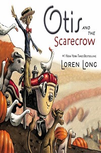 book cover for otis and the scaregrow by loren long
