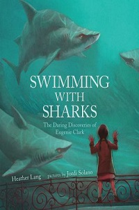 book cover for swimming with sharks the daring discoveries of eugenie clark by heather lang