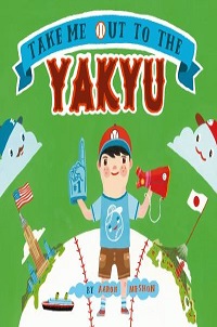 book cover for take me out to the yakyu by aaron meshon