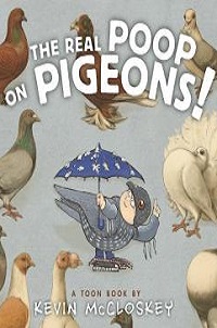 book cover for toon the real poop on pigeons by kevin mccloskey