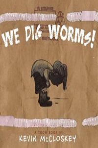 book cover for we dig worms by kevin mccloskey