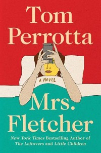 cover mrs. fletcher by tom perrotta