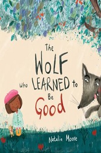 cover the wolf who learned to be good natalia moore