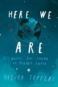 cover here we are notes for living on planet earth by oliver jeffers
