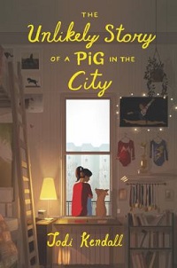 cover the unlikely story of a pig in the city by jodi kendall