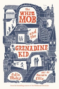 cover the whiz mob and the grenadine kid by colin meloy