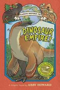 nonfiction cover earth before us dinosaur empire abby howard