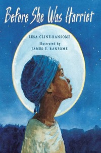nonfic biography cover before she was harriet by lesa cline ransome