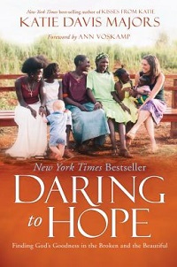nonfiction cover daring to hope finding god's goodness in the broken and the beautiful by katie davis majors