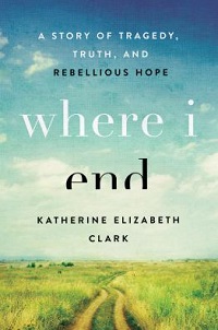 nonfiction cover where I end by katherine elizabeth clark