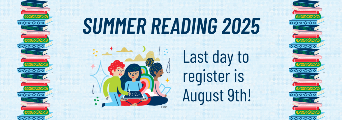 summer reading 2025. last day to register is August 9th